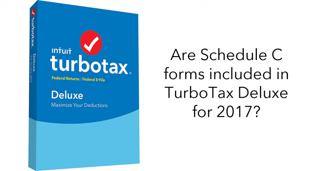 Are Schedule C Forms included in Turbotax Deluxe for 2017?